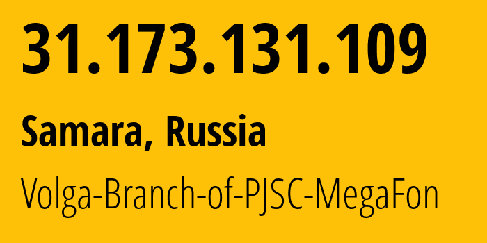 IP-адрес 31.173.131.109 (Самара, Самарская Область, Россия) определить местоположение, координаты на карте, ISP провайдер AS31133 Volga-Branch-of-PJSC-MegaFon // кто провайдер айпи-адреса 31.173.131.109