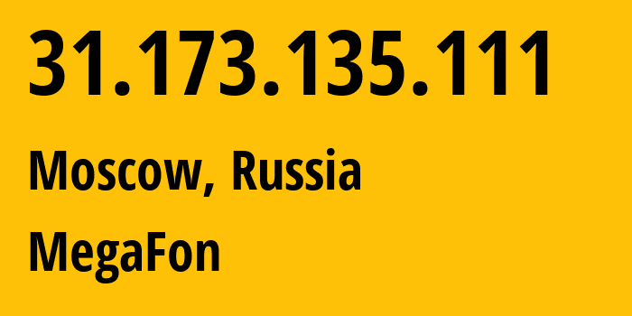 IP address 31.173.135.111 (Moscow, Moscow, Russia) get location, coordinates on map, ISP provider AS31195 MegaFon // who is provider of ip address 31.173.135.111, whose IP address