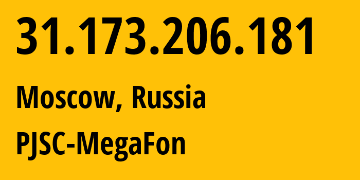 IP address 31.173.206.181 (Moscow, Moscow, Russia) get location, coordinates on map, ISP provider AS31163 PJSC-MegaFon // who is provider of ip address 31.173.206.181, whose IP address