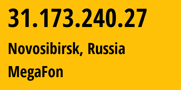 IP address 31.173.240.27 (Novosibirsk, Novosibirsk Oblast, Russia) get location, coordinates on map, ISP provider AS31133 MegaFon // who is provider of ip address 31.173.240.27, whose IP address