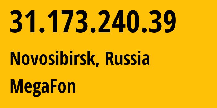 IP address 31.173.240.39 (Novosibirsk, Novosibirsk Oblast, Russia) get location, coordinates on map, ISP provider AS31133 MegaFon // who is provider of ip address 31.173.240.39, whose IP address