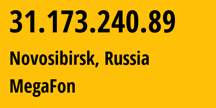 IP address 31.173.240.89 (Novosibirsk, Novosibirsk Oblast, Russia) get location, coordinates on map, ISP provider AS31133 MegaFon // who is provider of ip address 31.173.240.89, whose IP address