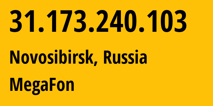 IP-адрес 31.173.240.103 (Новосибирск, Новосибирская Область, Россия) определить местоположение, координаты на карте, ISP провайдер AS31133 MegaFon // кто провайдер айпи-адреса 31.173.240.103