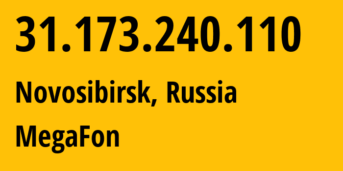 IP-адрес 31.173.240.110 (Новосибирск, Новосибирская Область, Россия) определить местоположение, координаты на карте, ISP провайдер AS31133 MegaFon // кто провайдер айпи-адреса 31.173.240.110