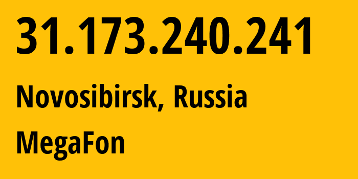 IP address 31.173.240.241 (Novosibirsk, Novosibirsk Oblast, Russia) get location, coordinates on map, ISP provider AS31133 MegaFon // who is provider of ip address 31.173.240.241, whose IP address