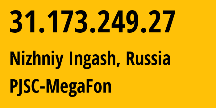 IP address 31.173.249.27 (Nizhniy Ingash, Krasnoyarsk Krai, Russia) get location, coordinates on map, ISP provider AS50928 PJSC-MegaFon // who is provider of ip address 31.173.249.27, whose IP address