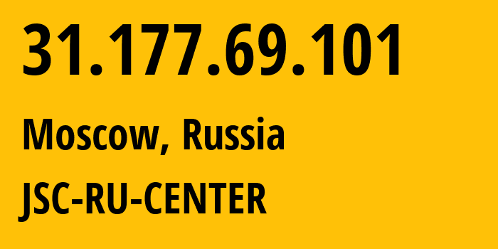 IP-адрес 31.177.69.101 (Москва, Москва, Россия) определить местоположение, координаты на карте, ISP провайдер AS48287 JSC-RU-CENTER // кто провайдер айпи-адреса 31.177.69.101