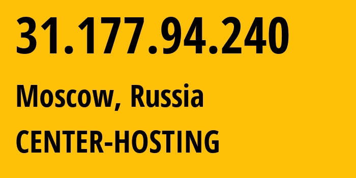 IP address 31.177.94.240 (Moscow, Moscow, Russia) get location, coordinates on map, ISP provider AS48287 CENTER-HOSTING // who is provider of ip address 31.177.94.240, whose IP address