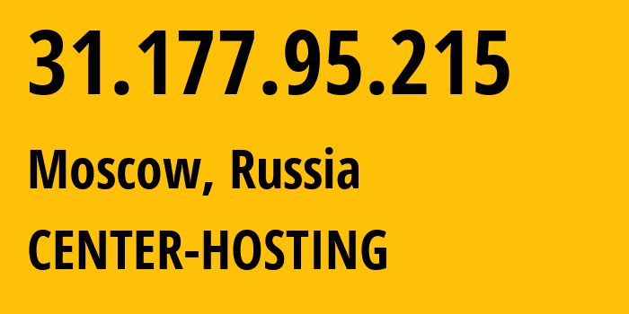 IP address 31.177.95.215 (Moscow, Moscow, Russia) get location, coordinates on map, ISP provider AS48287 CENTER-HOSTING // who is provider of ip address 31.177.95.215, whose IP address