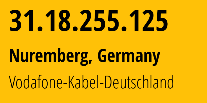 IP address 31.18.255.125 (Nuremberg, Bavaria, Germany) get location, coordinates on map, ISP provider AS3209 Vodafone-Kabel-Deutschland // who is provider of ip address 31.18.255.125, whose IP address