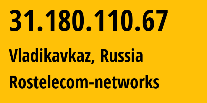 IP address 31.180.110.67 (Vladikavkaz, North Ossetia–Alania, Russia) get location, coordinates on map, ISP provider AS12389 Rostelecom-networks // who is provider of ip address 31.180.110.67, whose IP address