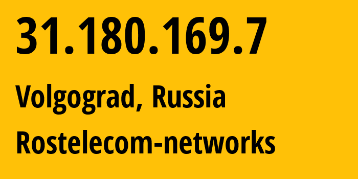 IP address 31.180.169.7 (Volgograd, Volgograd Oblast, Russia) get location, coordinates on map, ISP provider AS12389 Rostelecom-networks // who is provider of ip address 31.180.169.7, whose IP address
