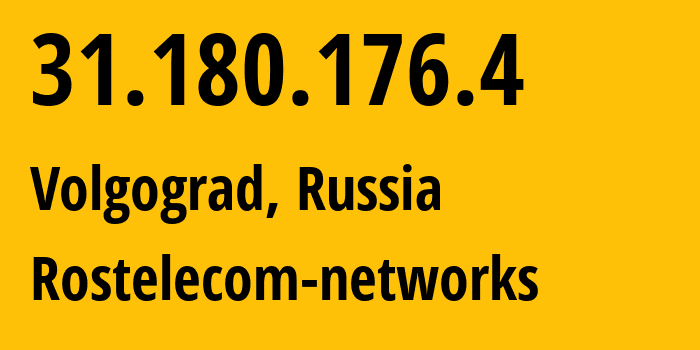 IP address 31.180.176.4 (Volgograd, Volgograd Oblast, Russia) get location, coordinates on map, ISP provider AS12389 Rostelecom-networks // who is provider of ip address 31.180.176.4, whose IP address