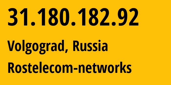 IP address 31.180.182.92 (Volgograd, Volgograd Oblast, Russia) get location, coordinates on map, ISP provider AS12389 Rostelecom-networks // who is provider of ip address 31.180.182.92, whose IP address