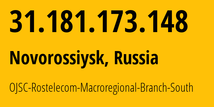 IP address 31.181.173.148 (Krasnodar, Krasnodar Krai, Russia) get location, coordinates on map, ISP provider AS12389 OJSC-Rostelecom-Macroregional-Branch-South // who is provider of ip address 31.181.173.148, whose IP address