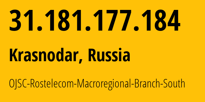 IP-адрес 31.181.177.184 (Краснодар, Краснодарский край, Россия) определить местоположение, координаты на карте, ISP провайдер AS12389 OJSC-Rostelecom-Macroregional-Branch-South // кто провайдер айпи-адреса 31.181.177.184