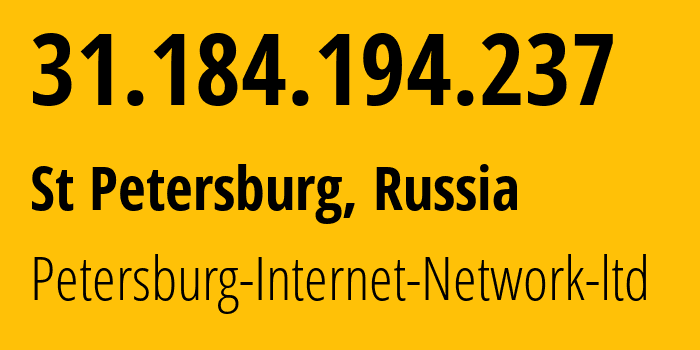 IP address 31.184.194.237 (St Petersburg, St.-Petersburg, Russia) get location, coordinates on map, ISP provider AS34665 Petersburg-Internet-Network-ltd // who is provider of ip address 31.184.194.237, whose IP address