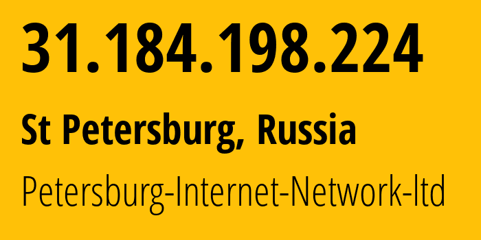 IP address 31.184.198.224 (St Petersburg, St.-Petersburg, Russia) get location, coordinates on map, ISP provider AS34665 Petersburg-Internet-Network-ltd // who is provider of ip address 31.184.198.224, whose IP address