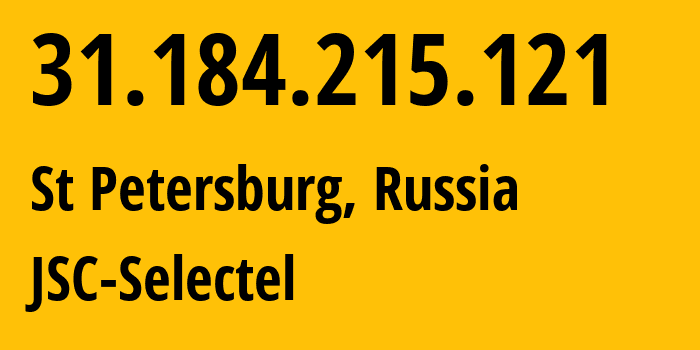 IP-адрес 31.184.215.121 (Санкт-Петербург, Санкт-Петербург, Россия) определить местоположение, координаты на карте, ISP провайдер AS49505 JSC-Selectel // кто провайдер айпи-адреса 31.184.215.121