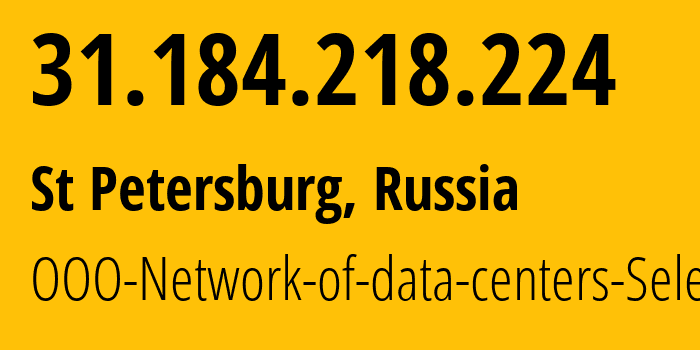 IP-адрес 31.184.218.224 (Санкт-Петербург, Санкт-Петербург, Россия) определить местоположение, координаты на карте, ISP провайдер AS49505 OOO-Network-of-data-centers-Selectel // кто провайдер айпи-адреса 31.184.218.224