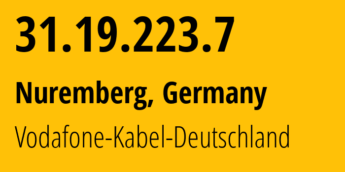 IP address 31.19.223.7 (Nuremberg, Bavaria, Germany) get location, coordinates on map, ISP provider AS3209 Vodafone-Kabel-Deutschland // who is provider of ip address 31.19.223.7, whose IP address