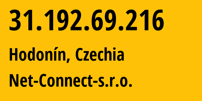 IP address 31.192.69.216 (Hodonín, South Moravian, Czechia) get location, coordinates on map, ISP provider AS197798 Net-Connect-s.r.o. // who is provider of ip address 31.192.69.216, whose IP address