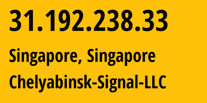 IP-адрес 31.192.238.33 (Сингапур, North West, Сингапур) определить местоположение, координаты на карте, ISP провайдер AS44493 Chelyabinsk-Signal-LLC // кто провайдер айпи-адреса 31.192.238.33