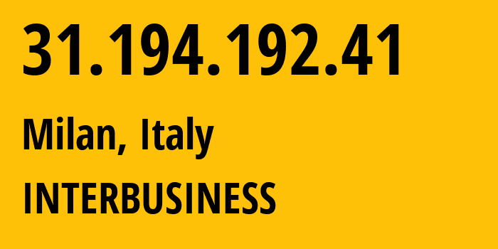 IP address 31.194.192.41 (Milan, Lombardy, Italy) get location, coordinates on map, ISP provider AS3269 INTERBUSINESS // who is provider of ip address 31.194.192.41, whose IP address