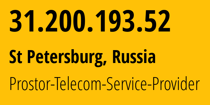 IP address 31.200.193.52 (St Petersburg, St.-Petersburg, Russia) get location, coordinates on map, ISP provider AS12418 Prostor-Telecom-Service-Provider // who is provider of ip address 31.200.193.52, whose IP address