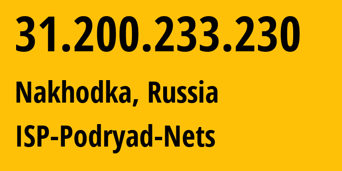 IP address 31.200.233.230 (Nakhodka, Primorye, Russia) get location, coordinates on map, ISP provider AS196949 ISP-Podryad-Nets // who is provider of ip address 31.200.233.230, whose IP address