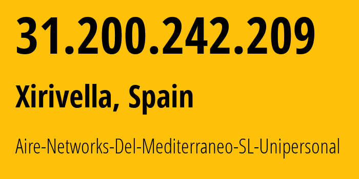 IP address 31.200.242.209 (Xirivella, Valencia, Spain) get location, coordinates on map, ISP provider AS60494 Aire-Networks-Del-Mediterraneo-SL-Unipersonal // who is provider of ip address 31.200.242.209, whose IP address