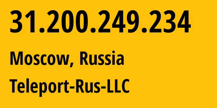 IP-адрес 31.200.249.234 (Москва, Москва, Россия) определить местоположение, координаты на карте, ISP провайдер AS216158 Teleport-Rus-LLC // кто провайдер айпи-адреса 31.200.249.234