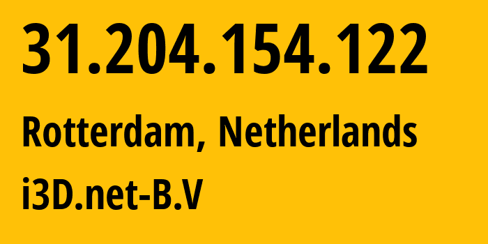 IP address 31.204.154.122 (Rotterdam, South Holland, Netherlands) get location, coordinates on map, ISP provider AS49544 i3D.net-B.V. // who is provider of ip address 31.204.154.122, whose IP address