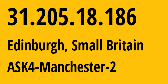 IP address 31.205.18.186 (Edinburgh, Scotland, Small Britain) get location, coordinates on map, ISP provider AS41230 ASK4-Manchester-2 // who is provider of ip address 31.205.18.186, whose IP address