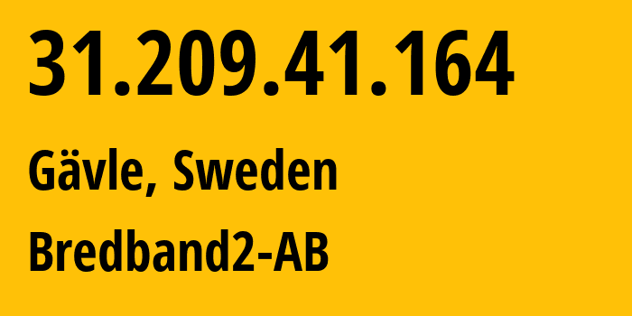 IP-адрес 31.209.41.164 (Евле, Евлеборг, Швеция) определить местоположение, координаты на карте, ISP провайдер AS29518 Bredband2-AB // кто провайдер айпи-адреса 31.209.41.164