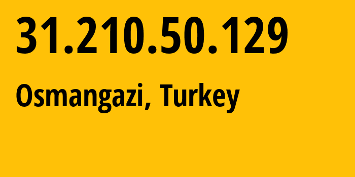 IP address 31.210.50.129 (Osmangazi, Bursa Province, Turkey) get location, coordinates on map, ISP provider AS48678 PENTECH-BILISIM-TEKNOLOJILERI-SANAYI-VE-TICARET-LIMITED-SIRKETi // who is provider of ip address 31.210.50.129, whose IP address