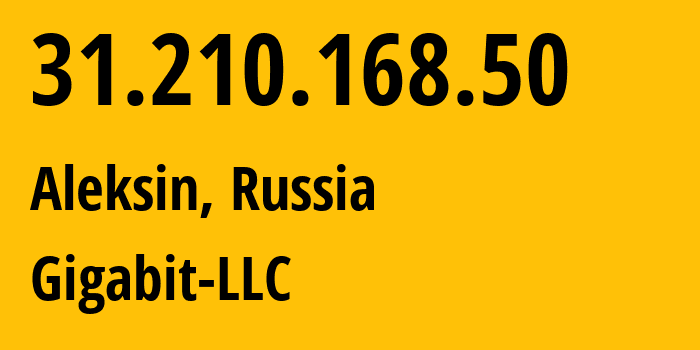 IP-адрес 31.210.168.50 (Алексин, Тульская область, Россия) определить местоположение, координаты на карте, ISP провайдер AS197793 Gigabit-LLC // кто провайдер айпи-адреса 31.210.168.50