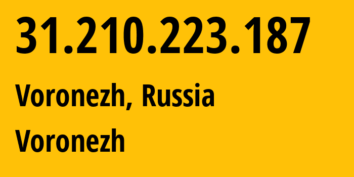 IP address 31.210.223.187 (Voronezh, Voronezh Oblast, Russia) get location, coordinates on map, ISP provider AS44604 Voronezh // who is provider of ip address 31.210.223.187, whose IP address