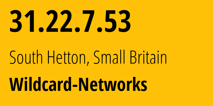 IP address 31.22.7.53 (Sunderland, England, Small Britain) get location, coordinates on map, ISP provider AS34119 Wildcard-Networks // who is provider of ip address 31.22.7.53, whose IP address