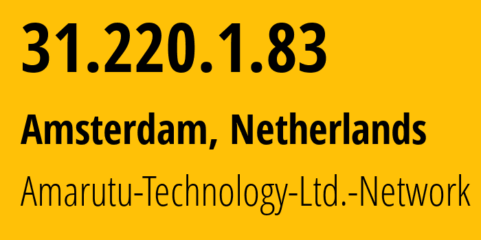 IP-адрес 31.220.1.83 (Амстердам, Северная Голландия, Нидерланды) определить местоположение, координаты на карте, ISP провайдер AS206264 Amarutu-Technology-Ltd.-Network // кто провайдер айпи-адреса 31.220.1.83