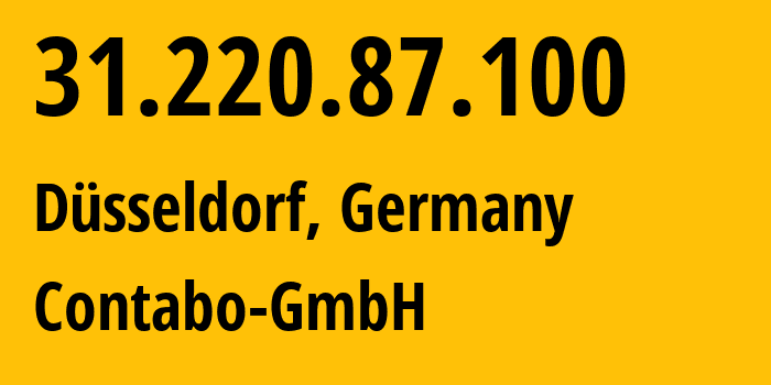 IP-адрес 31.220.87.100 (Дюссельдорф, Северный Рейн-Вестфалия, Германия) определить местоположение, координаты на карте, ISP провайдер AS51167 Contabo-GmbH // кто провайдер айпи-адреса 31.220.87.100