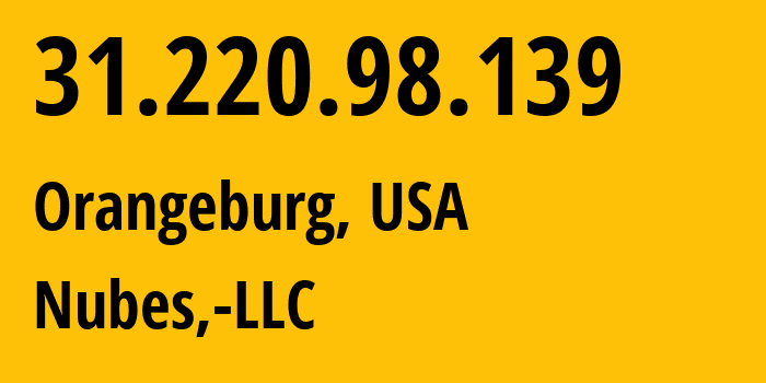 IP-адрес 31.220.98.139 (Orangeburg, Нью-Йорк, США) определить местоположение, координаты на карте, ISP провайдер AS40021 Nubes,-LLC // кто провайдер айпи-адреса 31.220.98.139