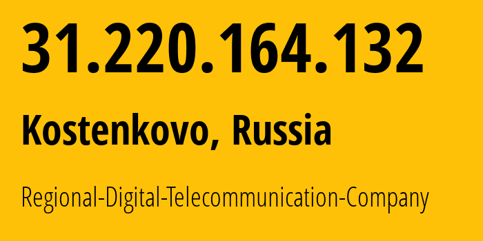 IP address 31.220.164.132 (Kostenkovo, Kemerovo Oblast, Russia) get location, coordinates on map, ISP provider AS29072 Regional-Digital-Telecommunication-Company // who is provider of ip address 31.220.164.132, whose IP address