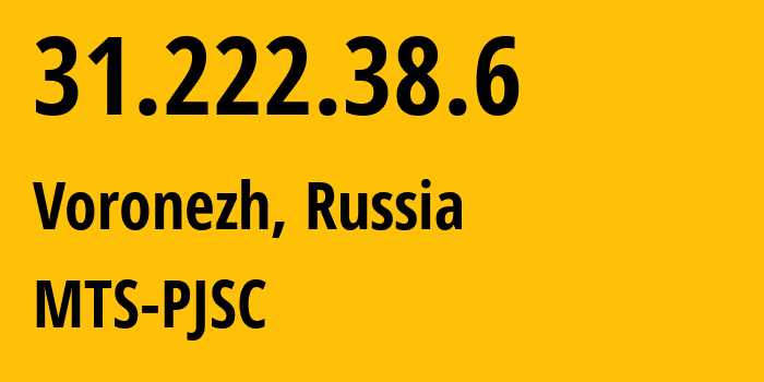 IP-адрес 31.222.38.6 (Воронеж, Воронежская Область, Россия) определить местоположение, координаты на карте, ISP провайдер AS44736 MTS-PJSC // кто провайдер айпи-адреса 31.222.38.6