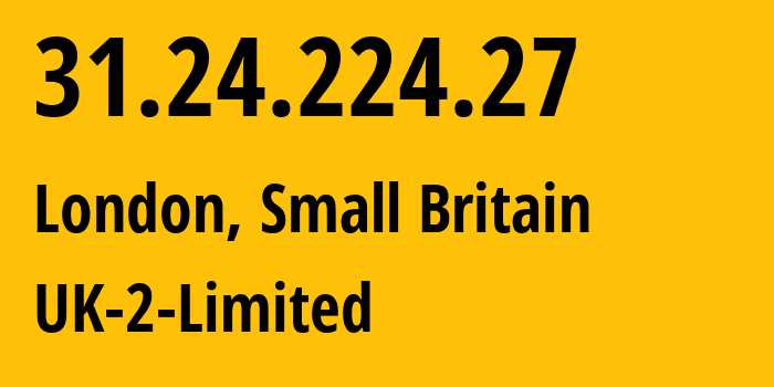 IP address 31.24.224.27 (London, England, Small Britain) get location, coordinates on map, ISP provider AS13213 UK-2-Limited // who is provider of ip address 31.24.224.27, whose IP address