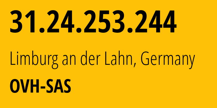 IP address 31.24.253.244 (Limburg an der Lahn, Hesse, Germany) get location, coordinates on map, ISP provider AS16276 OVH-SAS // who is provider of ip address 31.24.253.244, whose IP address