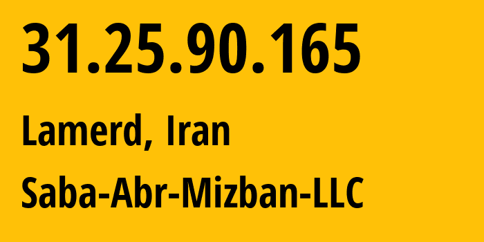 IP-адрес 31.25.90.165 (Lamerd, Фарс, Иран) определить местоположение, координаты на карте, ISP провайдер AS34412 Saba-Abr-Mizban-LLC // кто провайдер айпи-адреса 31.25.90.165