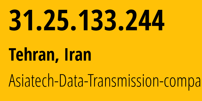 IP-адрес 31.25.133.244 (Тегеран, Тегеран, Иран) определить местоположение, координаты на карте, ISP провайдер AS43754 Asiatech-Data-Transmission-company // кто провайдер айпи-адреса 31.25.133.244