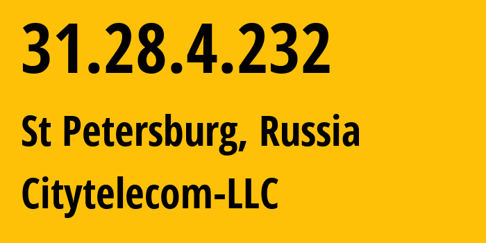 IP-адрес 31.28.4.232 (Санкт-Петербург, Санкт-Петербург, Россия) определить местоположение, координаты на карте, ISP провайдер AS29076 Citytelecom-LLC // кто провайдер айпи-адреса 31.28.4.232