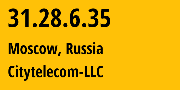 IP-адрес 31.28.6.35 (Москва, Москва, Россия) определить местоположение, координаты на карте, ISP провайдер AS29076 Citytelecom-LLC // кто провайдер айпи-адреса 31.28.6.35